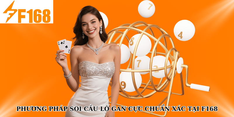 Phương Pháp Soi Cầu Lô Gan Cực Chuẩn Xác Tại F168
